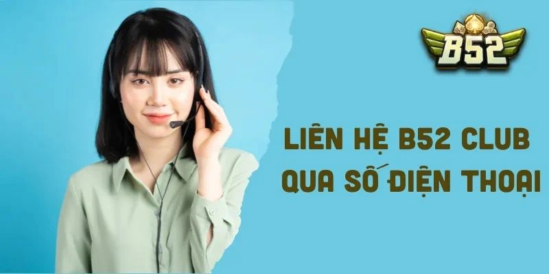 Các bước thực hiện liên hệ B52 Club